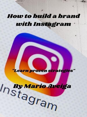 cover image of How to Build a Brand With Instagram * "Learn Proven Strategies"